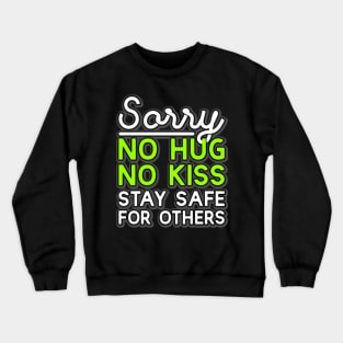 No kiss no hug stay safe for others Crewneck Sweatshirt